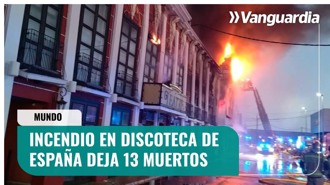 🔴 INCENDIO en discoteca de España deja 13 MUERTOS | Vanguardia