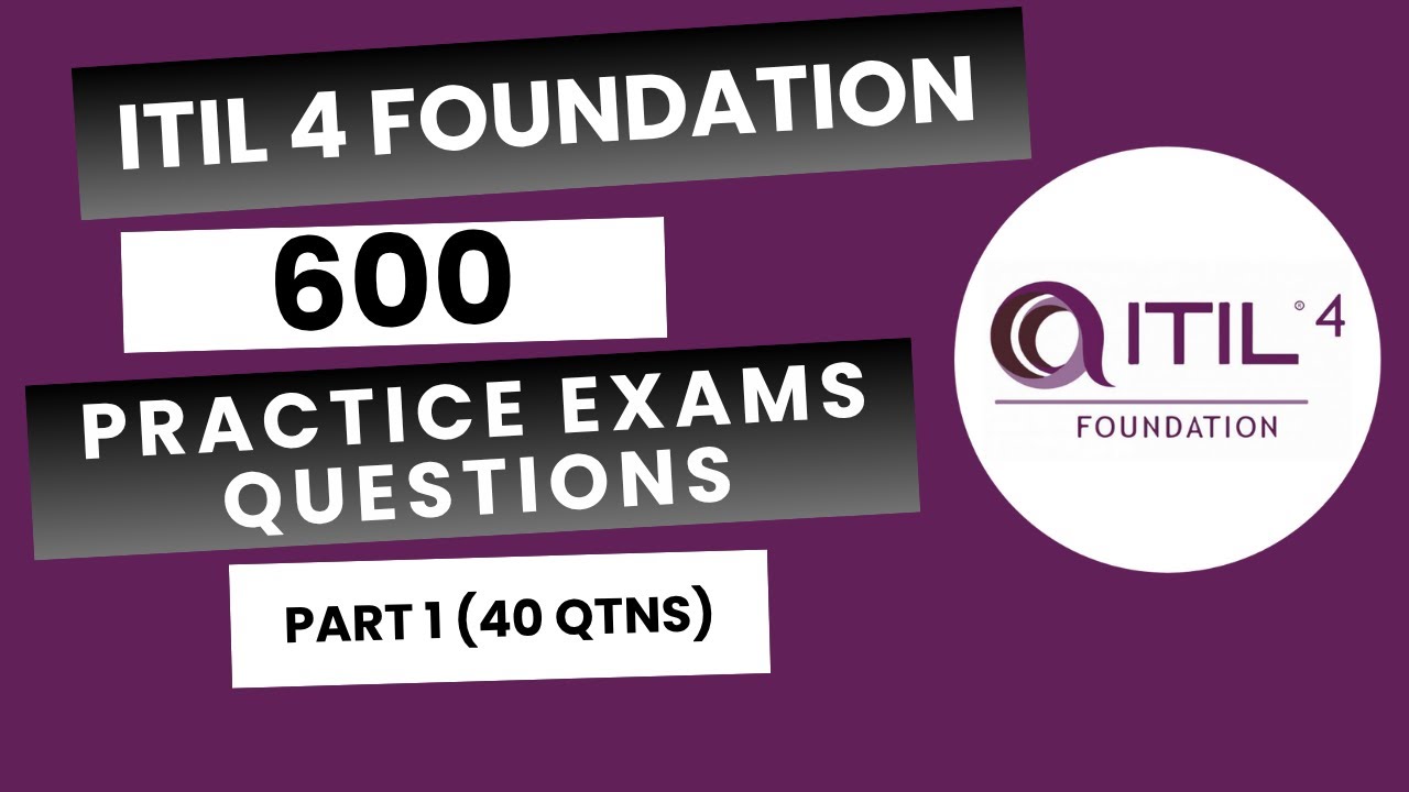 ITIL 4 Foundation Practice Exam | ITIL 4 Certification Questions | Exam 1 (40 Questions)