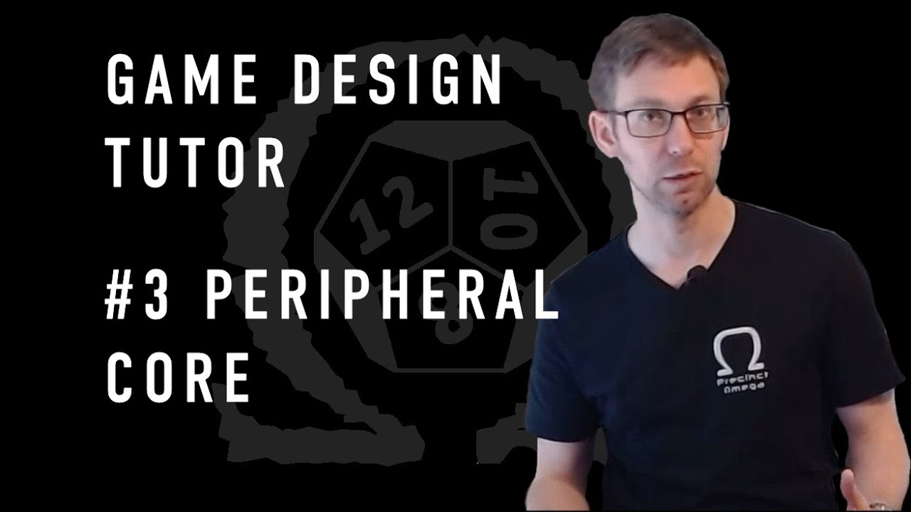 Game Design Tutor #3 - The Peripheral Core