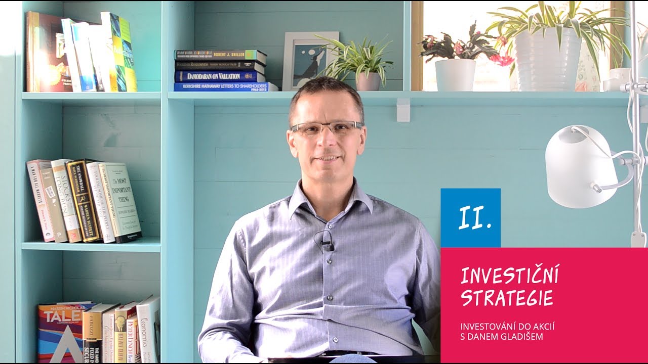 II. Investiční strategie / Investování do akcií s Danem Gladišem