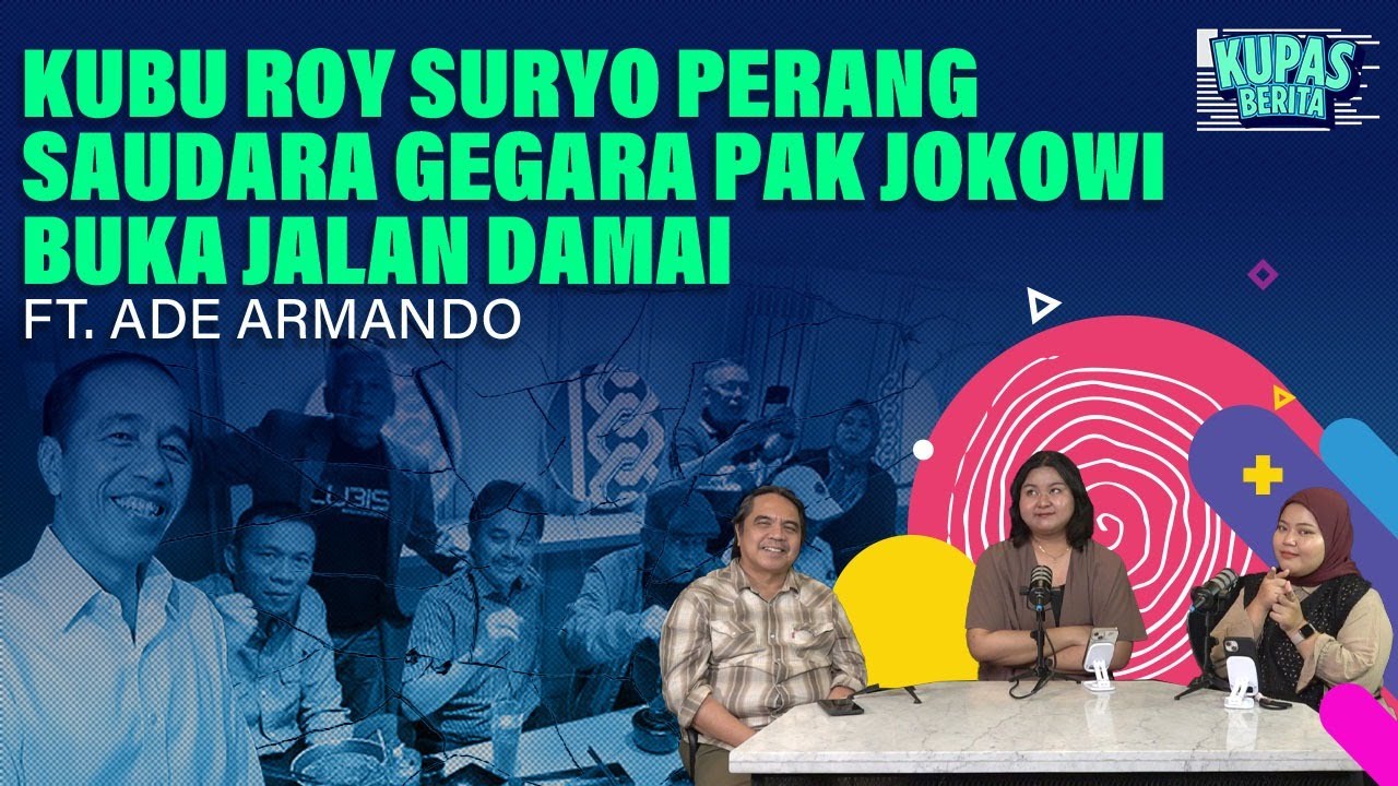 KUBU ROY SURYO PERANG SAUDARA GEGARA PAK JOKOWI BUKA JALAN DAMAI I Kupas Berita Ft Ade Armando