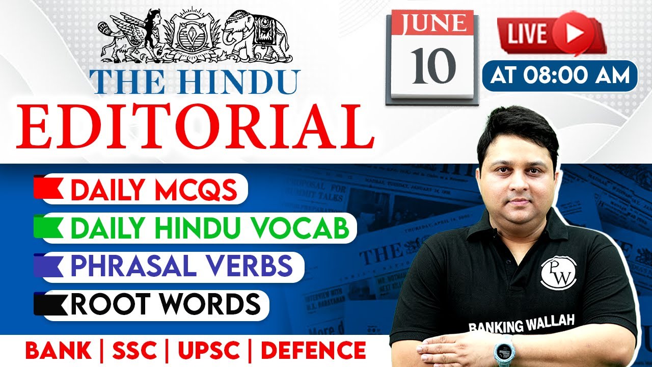 The Hindu Analysis | 10 June The Hindu Editorial | The Hindu Vocab, Phrasal Verbs, Root Words