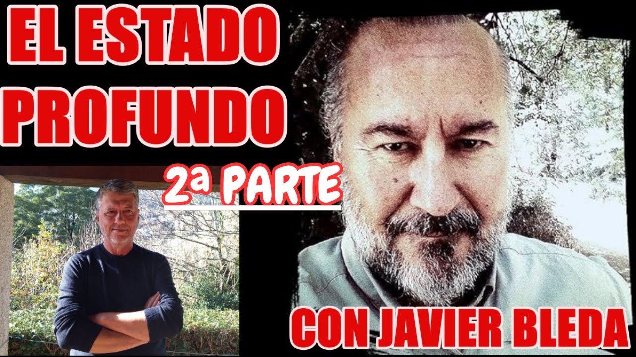 EL ESTADO PROFUNDO (2&ordf; PARTE), CON JAVIER BLEDA