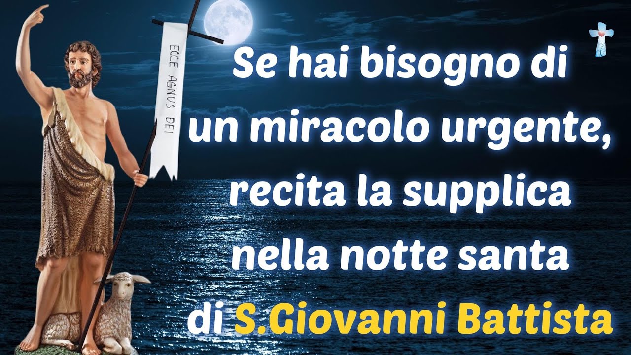 Se hai bisogno di un miracolo urgente, recita la supplica nella notte santa di S.Giovanni Battista