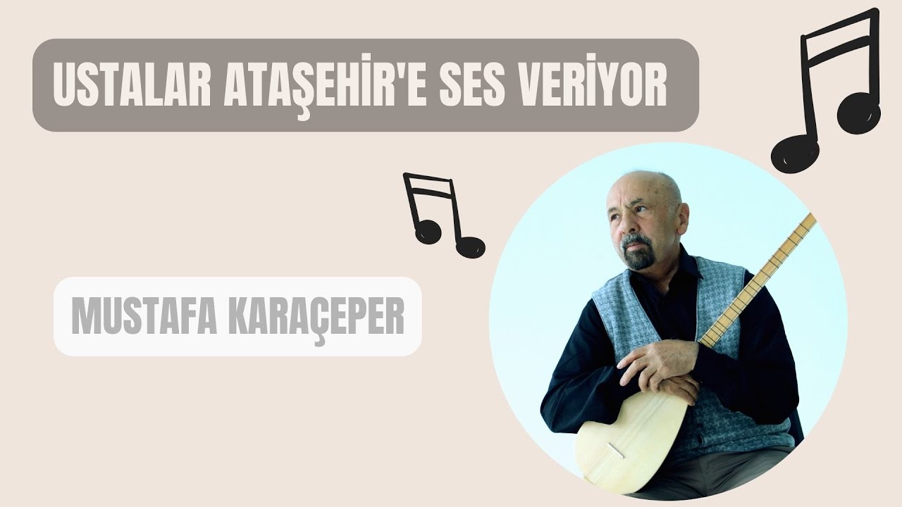 Ustalar Ataşehir'e Ses Veriyor - Mustafa Karaçeper