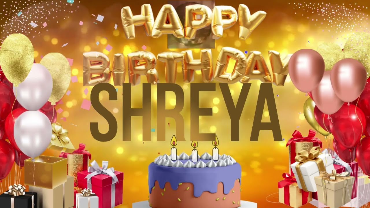 SHREYA - Happy Birthday Shreya - जन्मदिन की हार्दिक शुभकामनाएं ष्रेय