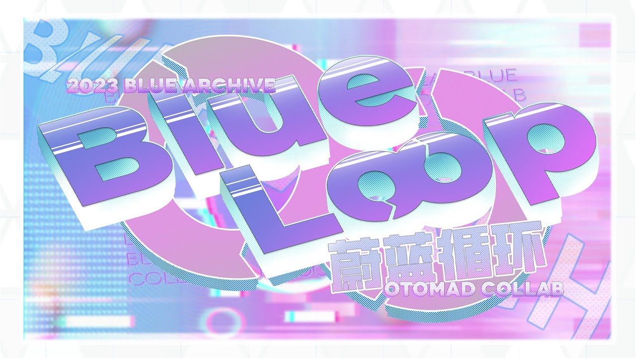 【合作】BlueLoop - Blue Archive Lunar New Year Collaboration