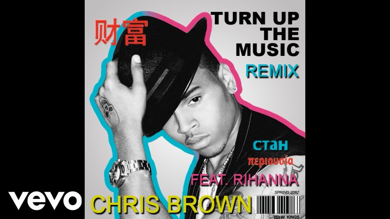 Chris Brown - Turn Up The Music (Remix) [feat. Rihanna]