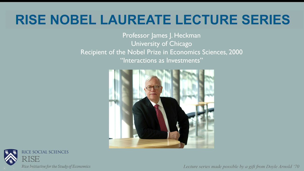 RISE Lecture Series -- Nobel Laureate James Heckman (University of Chicago)