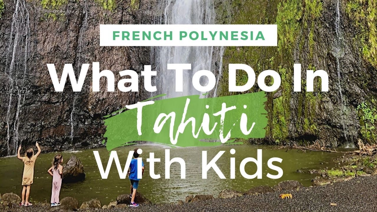 What To Do In Tahiti With Kids