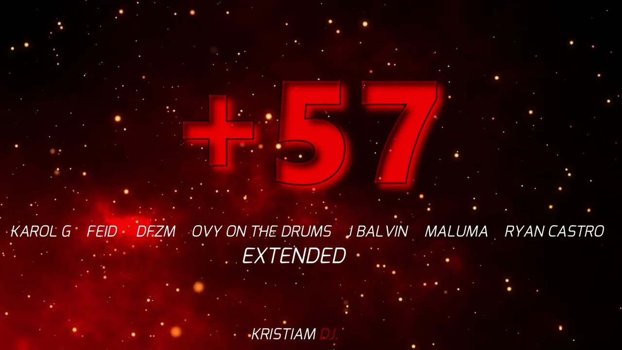 KAROL G, Feid, DFZM ft. Ovy On The Drums, J Balvin, Maluma, Ryan Castro, Blessd - +57 (extended)