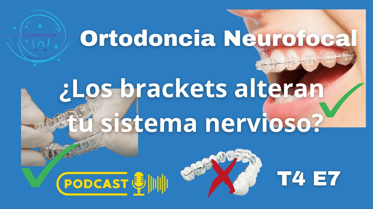 T4 E7 ¿Tu ortodoncia te está enfermando? La verdad neurofocal que debes conocer antes de elegir.