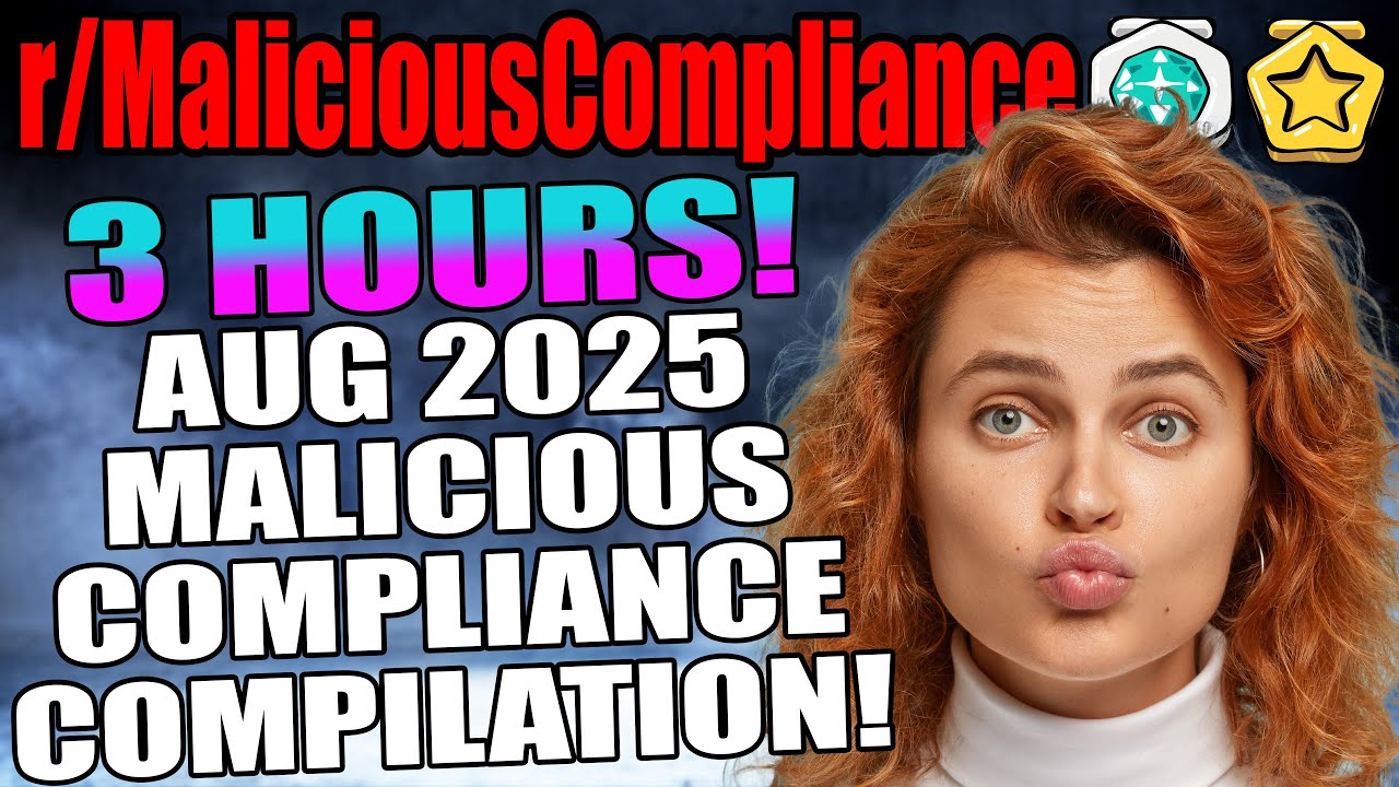 r/MaliciousCompliance - August 2025 Compilation! - 3 HOURS of Malicious Compliance!