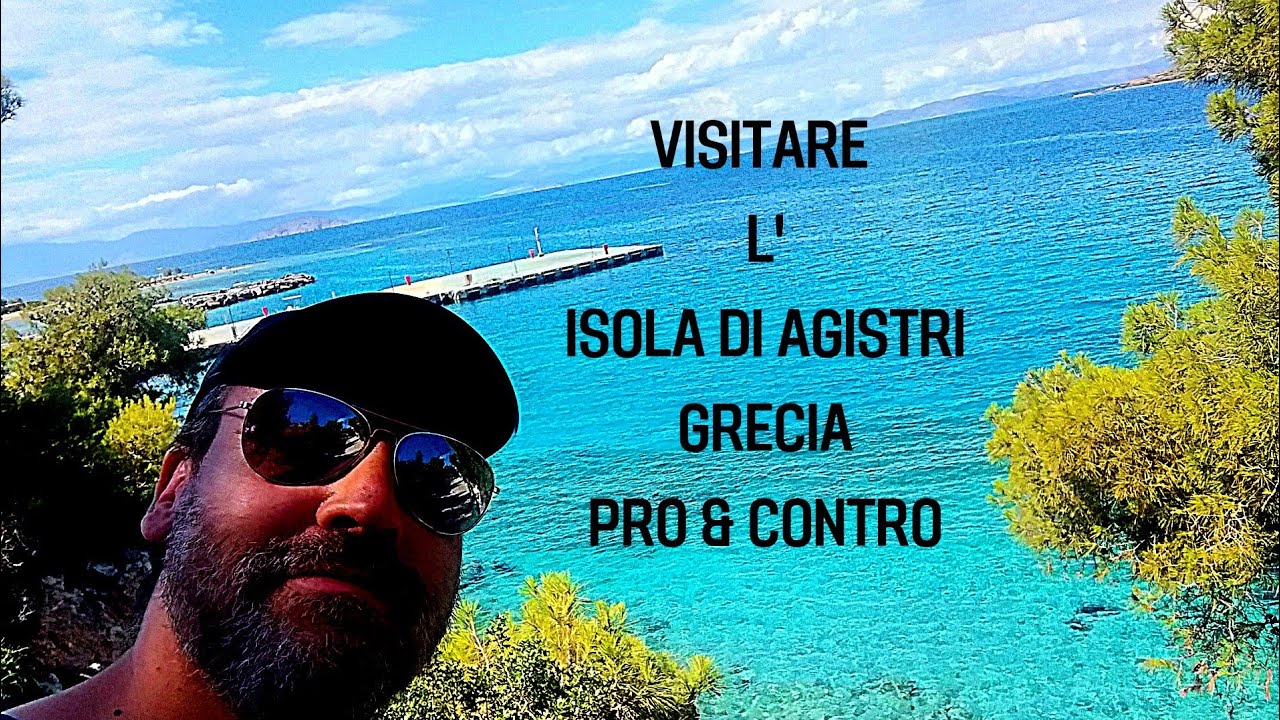 GRECIA - Visitare AGISTRI, Pro E Contro
