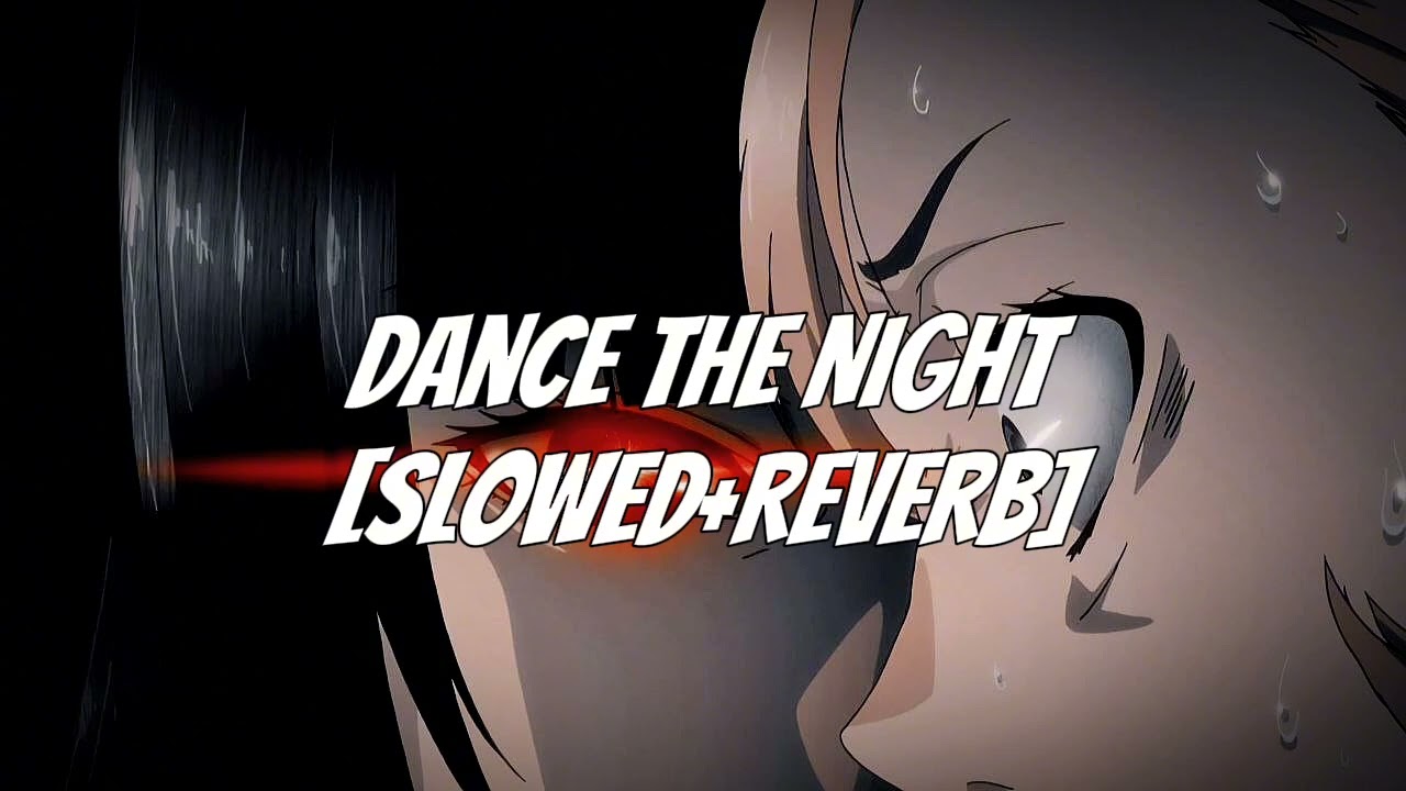 DANCE THE NIGHT - (SUPER SLOWED+REVERB)