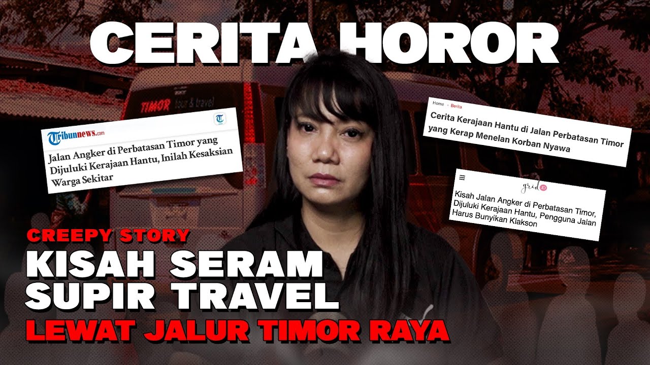 THE SCARIEST TRAVEL DRIVER'S STORY? VIA TIMOR RAYA KUPANG ROAD - BNS Creepy Story Edition