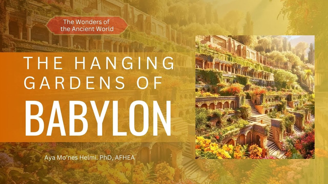 The Hanging Gardens of Babylon | Dr. Aya Mo'nes Helmi
