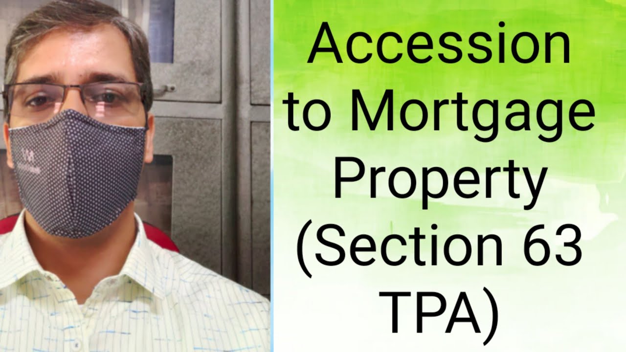 Accession to Mortgage Property (Section 63 TPA)