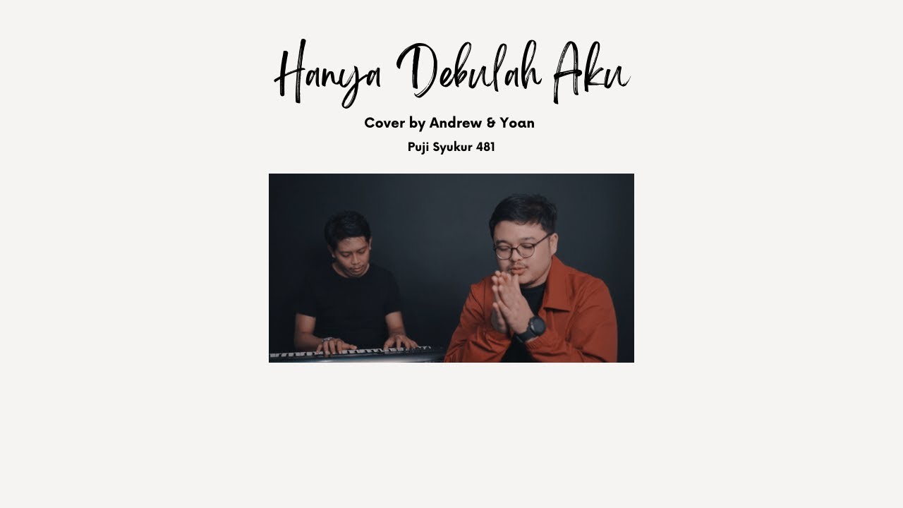 HANYA DEBULAH AKU - PUJI SYUKUR 481 (COVER) BY ANDREW & YOAN