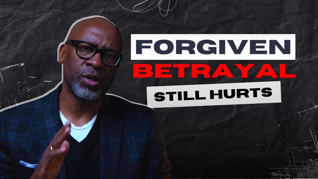 Forgiven Betrayal Still Hurts
