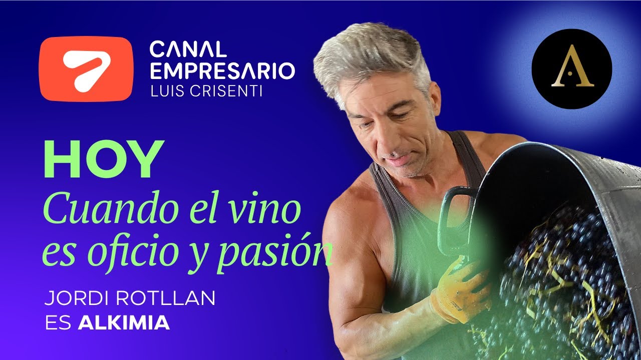 Cuando el Vino es Oficio y Pasión | Emprender en el Priorat – Jordi Rotllan (ALKIMIA)