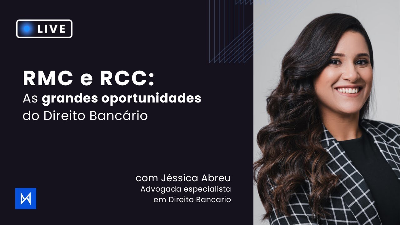 RMC e RCC: As grandes oportunidades do Direito Bancário - com Adv. Jéssica Abreu