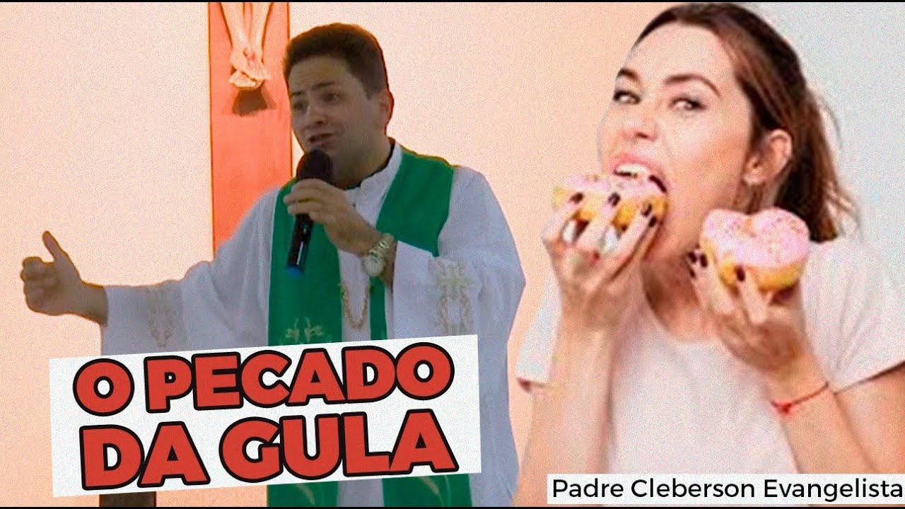 O PECADO DA GULA - Padre Cleberson Evangelista