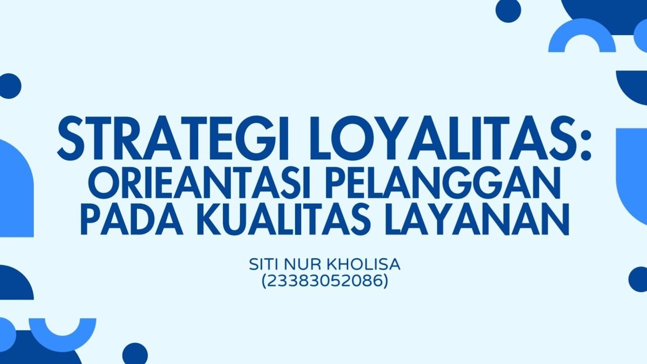 STRATEGI LOYALITAS: Orientasi Pelanggan Pada Kualitas Layanan 