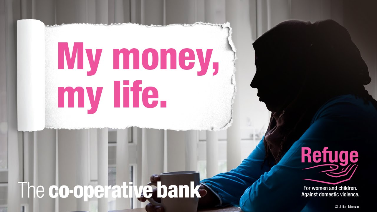 'My money, my life' campaign | The Co-operative Bank & Refuge