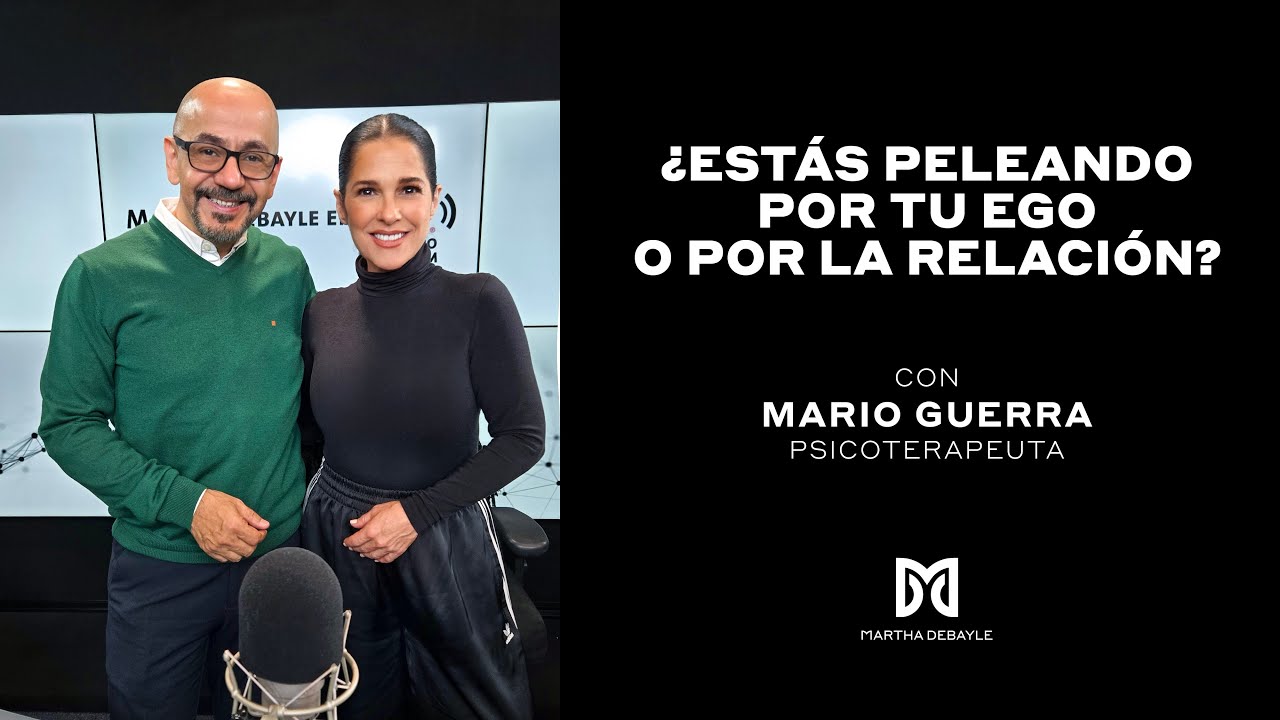 ¿Tener la razón o salvar tu relación? con Mario Guerra | Martha Debayle