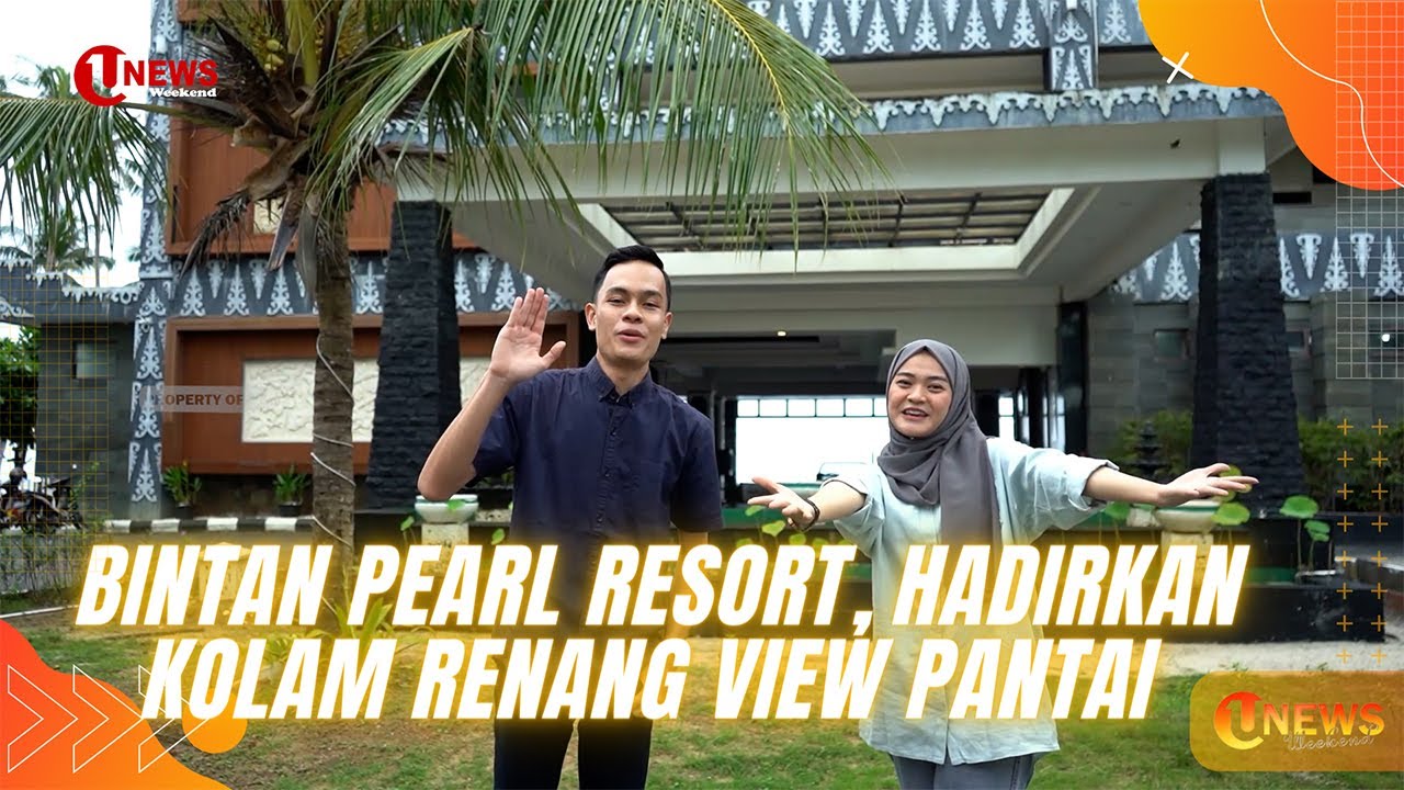 HABISKAN WEEKEND DI BINTAN PEARL BEACH RESORT  | U-NEWS WEEKEND