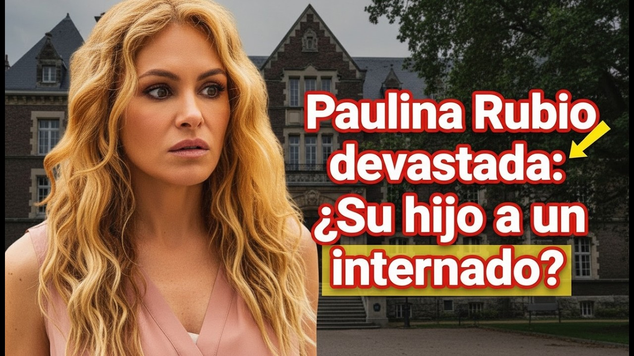 Paulina Rubio devastada ¿Su hijo a un internado