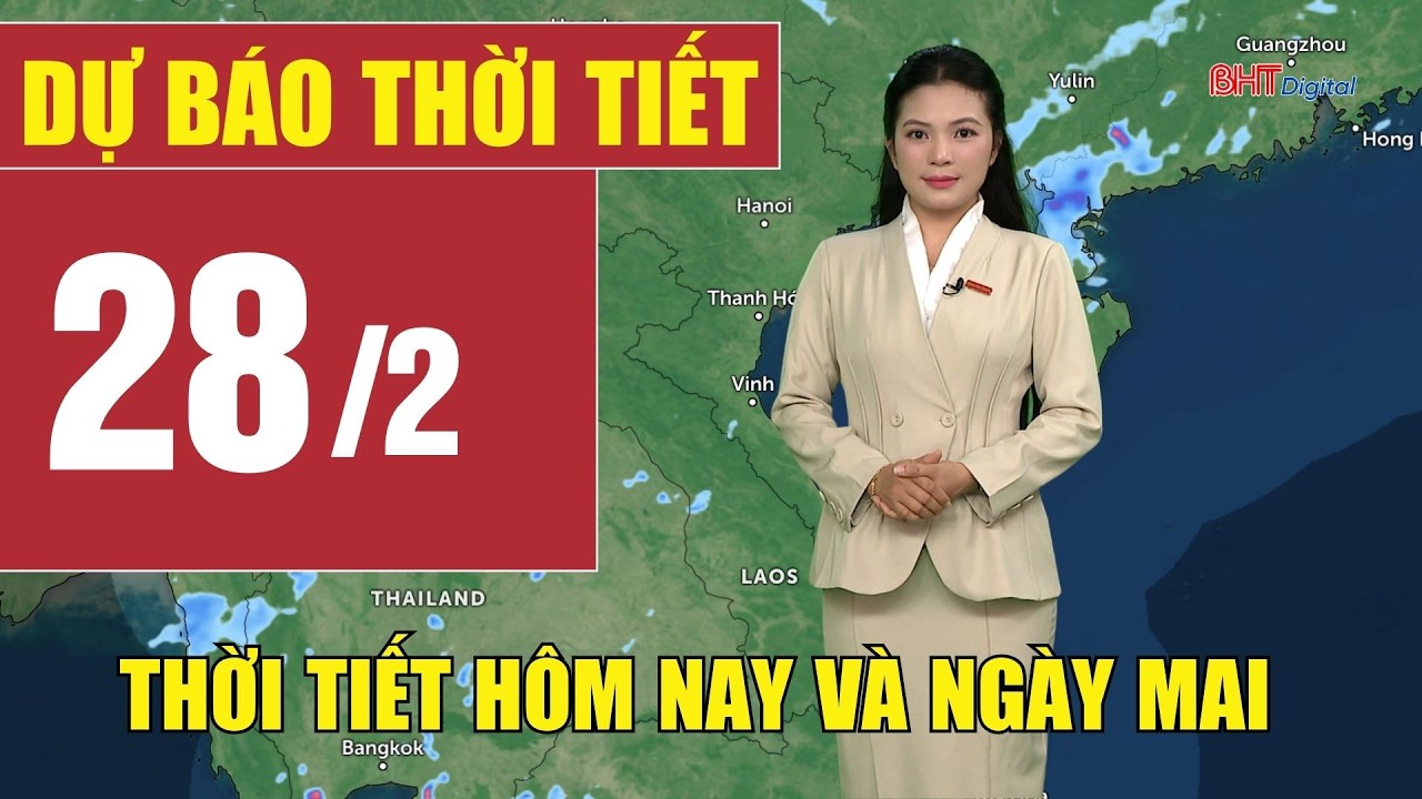 Dự báo thời tiết hôm nay và ngày mai 28/2 | Dự báo thời tiết đêm nay mới nhất