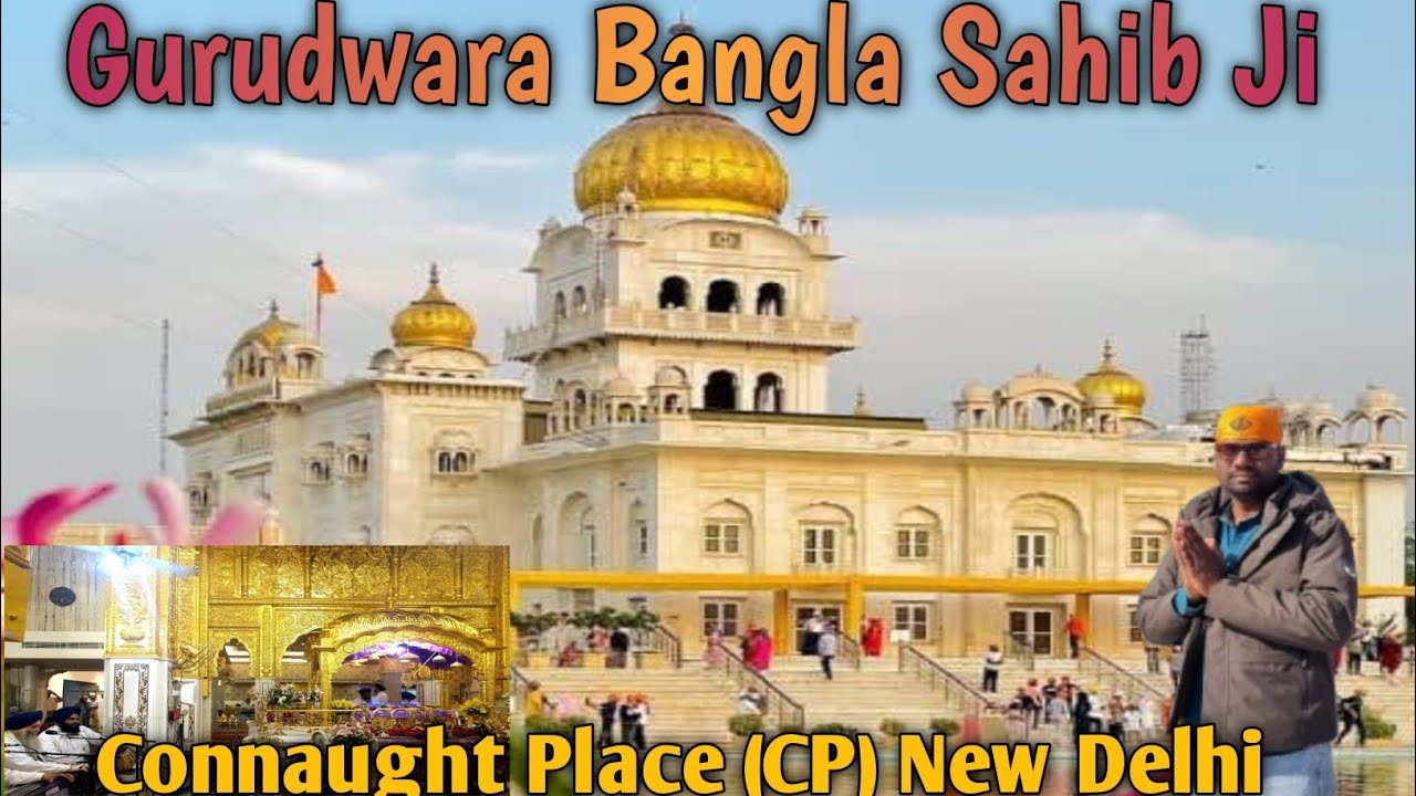 Gurudwara Bangla Sahib Connaught Place (CP) New Delhi, The most beautiful Gurudwara in Delhi.History