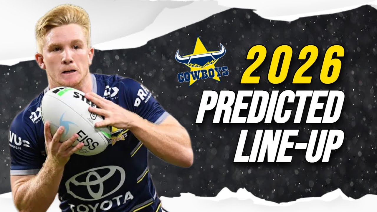 NRL 2026 | NORTH QUEENSLAND COWBOYS PREDICTED LINE-UP