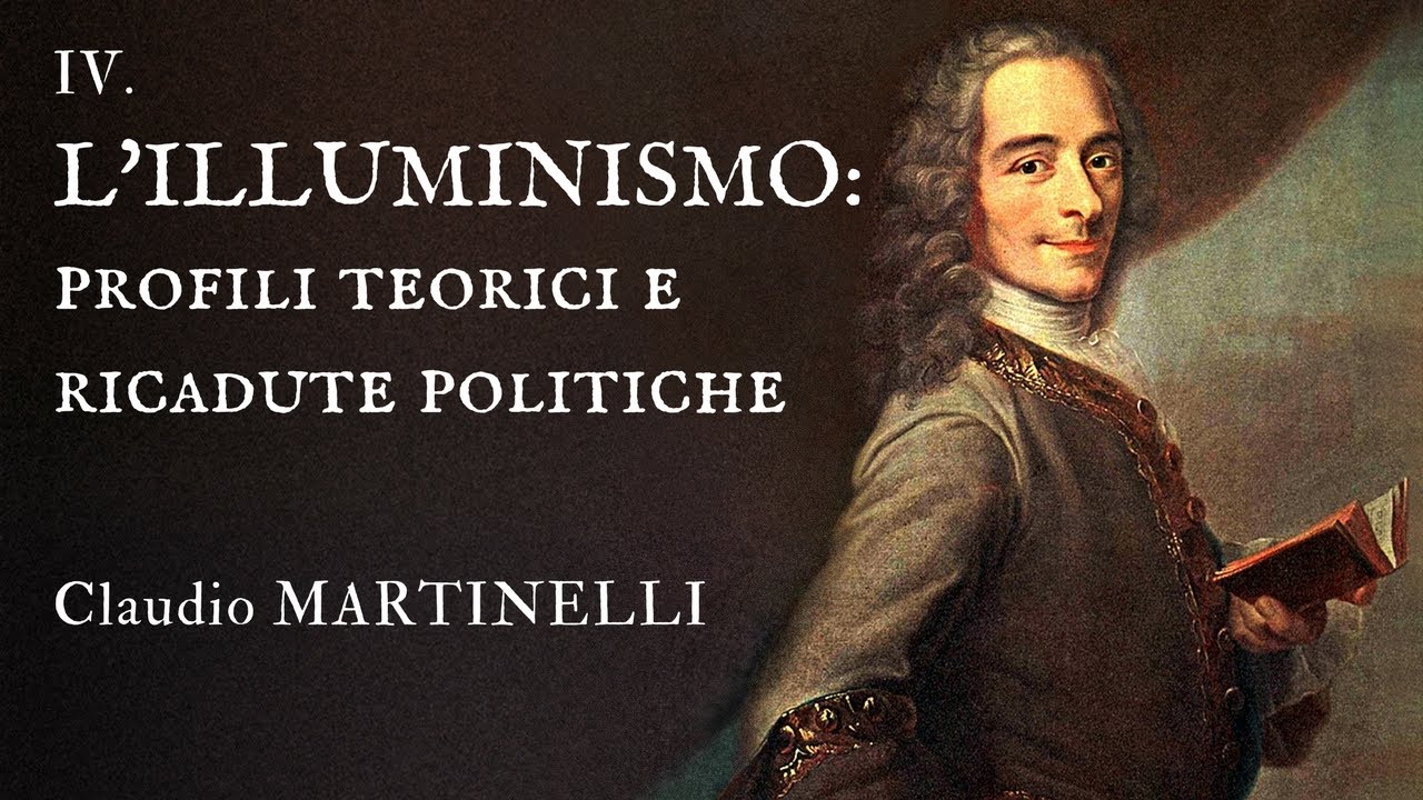 4. L’Illuminismo: profili teorici e ricadute politiche  - Claudio Martinelli