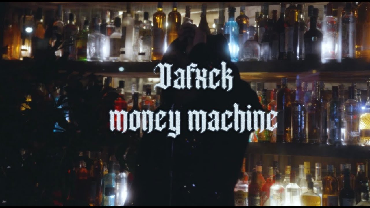 Dafxck-Money Machine