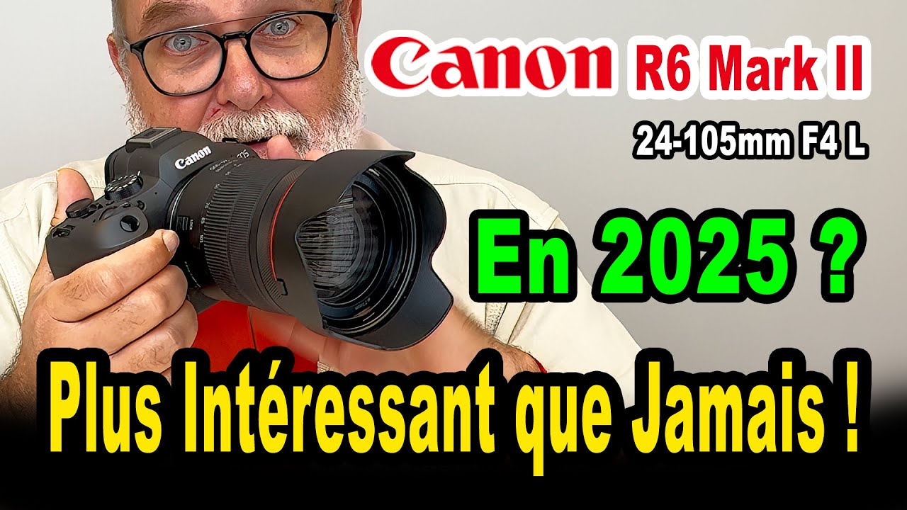 Canon R6 Mark II + 24-105mm F4 L Encore intéressant en 2025 ? - EN FRANÇAIS