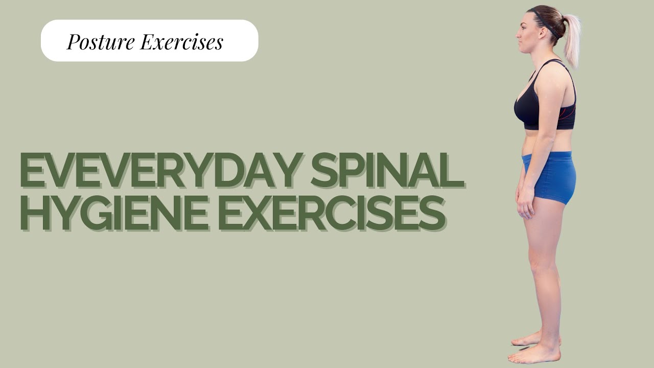 Everyday Spinal Hygiene Exercises