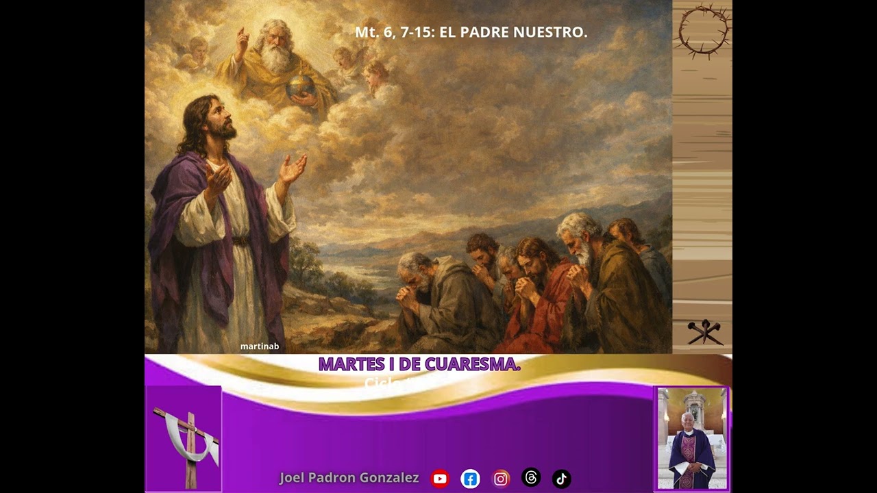 Evangelio del martes 24 de febrero, 2026, (Mt. 6, 7-15): EL PADRE NUESTRO.