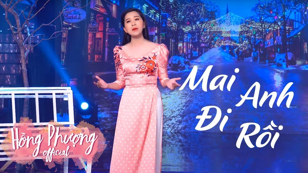 Mai Anh Đi Rồi - Hồng Phượng | MV OFFICIAL | Mai anh đi rồi còn ai vuốt tóc những khi em hờn dỗi