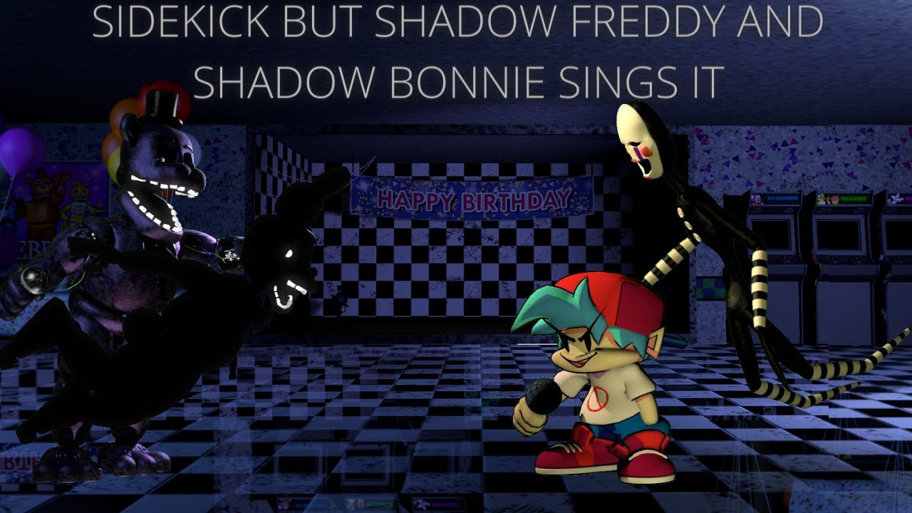 Sidekick But Shadow Freddy And Shadow Bonnie Sings It 🎶🎶🔥