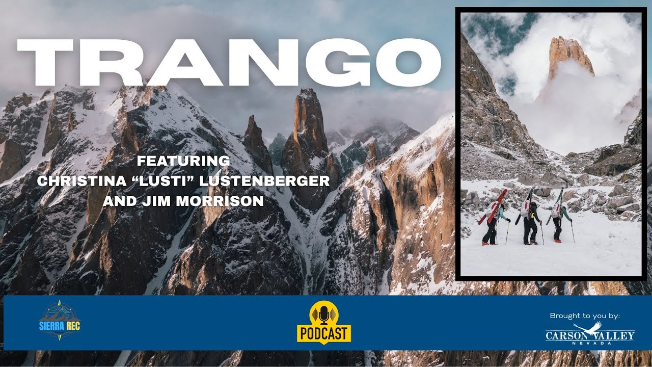 TRANGO - First Descents with Jim Morrison and Christina &ldquo;Lusti&rdquo; Lustenberger - Sierra Rec Now