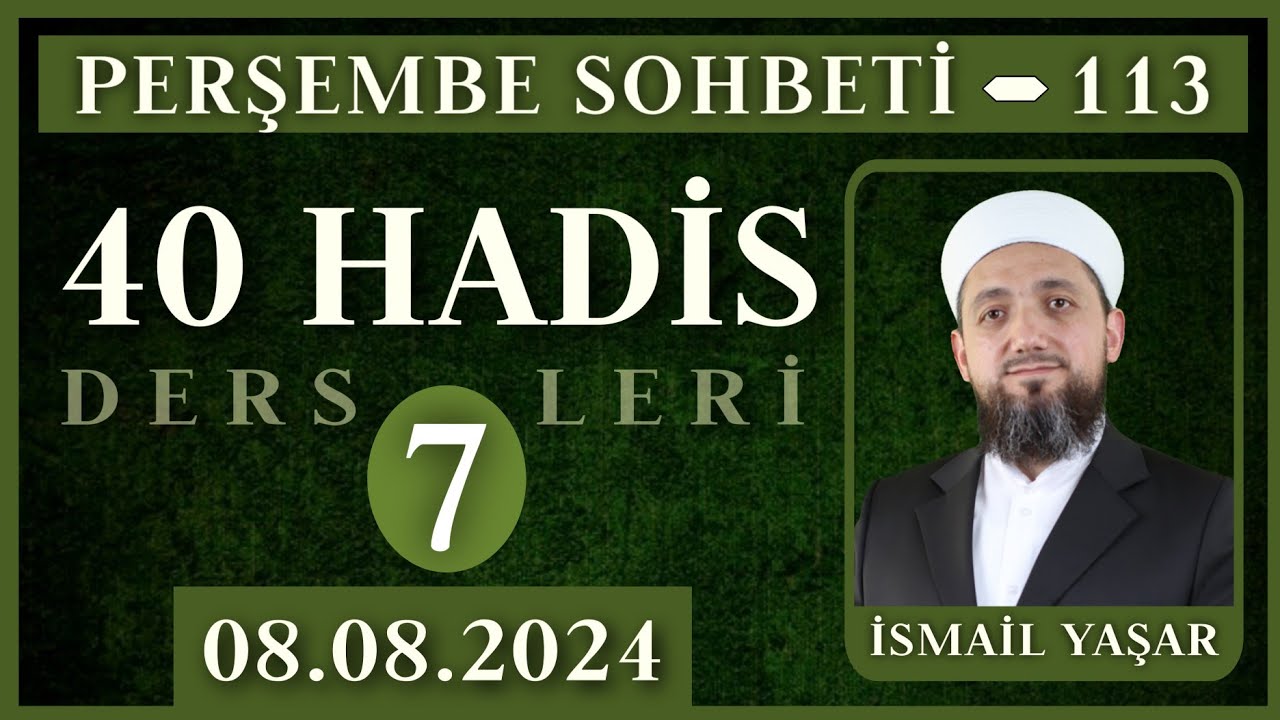 Perşembe Sohbeti | 40 Hadis (7) | 08.08.2024