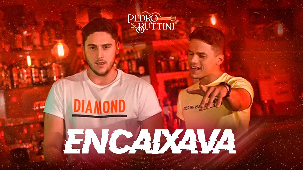 Pedro & Buttini  - Encaixava (Clipe Oficial)