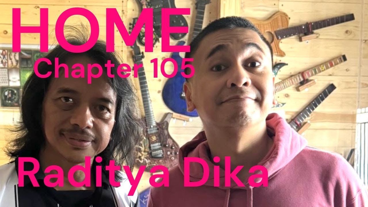 HOME Chapter - 105 - Raditya Dika Komika, Penulis, Sutradara, Aktor dan main Gitar juga