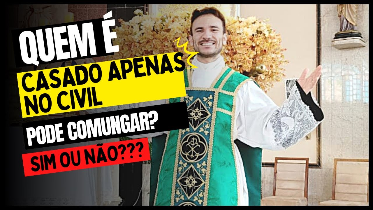 Quem é casado apenas no civil, pode comungar?