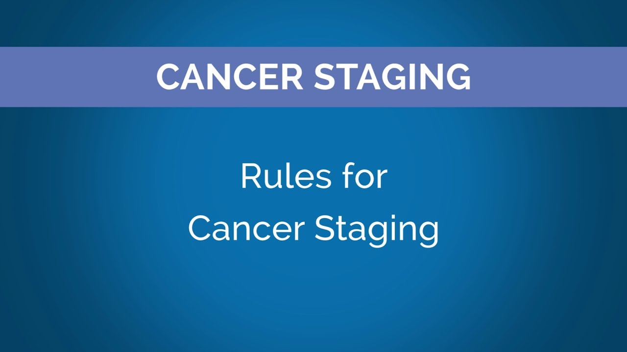 Cancer Stage Series // Chapter 3: General Rules for Cancer Staging