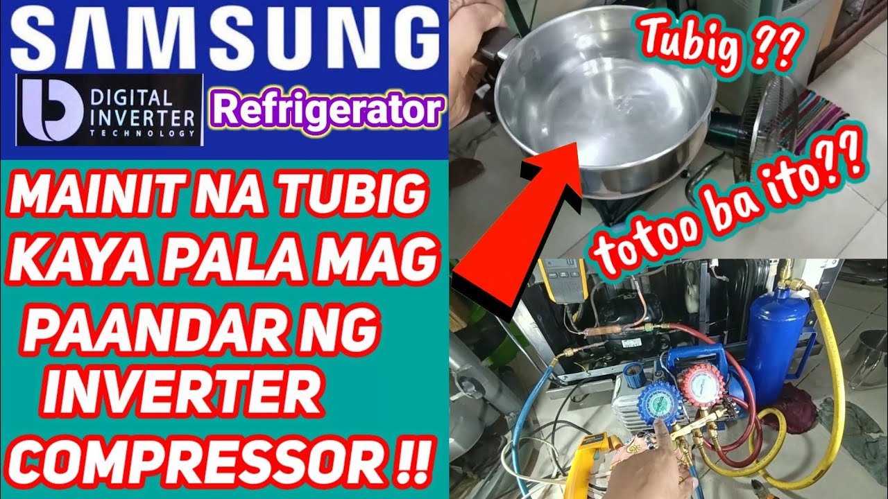Mainit na TUBIG | Kayang Mag Paandar ng INVERTER COMPRESSOR ?? Samsung Digital Inverter Refrigerator