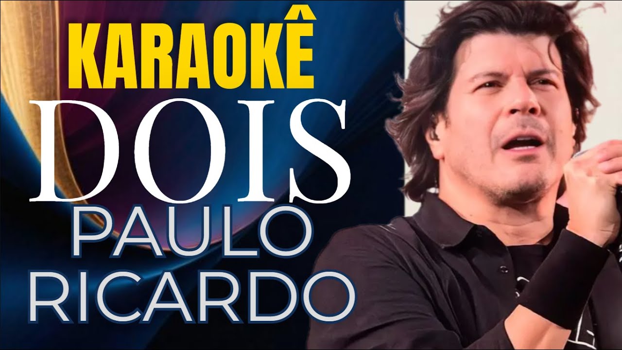 🎤 Karaokê – Dois | Paulo Ricardo 🎶
